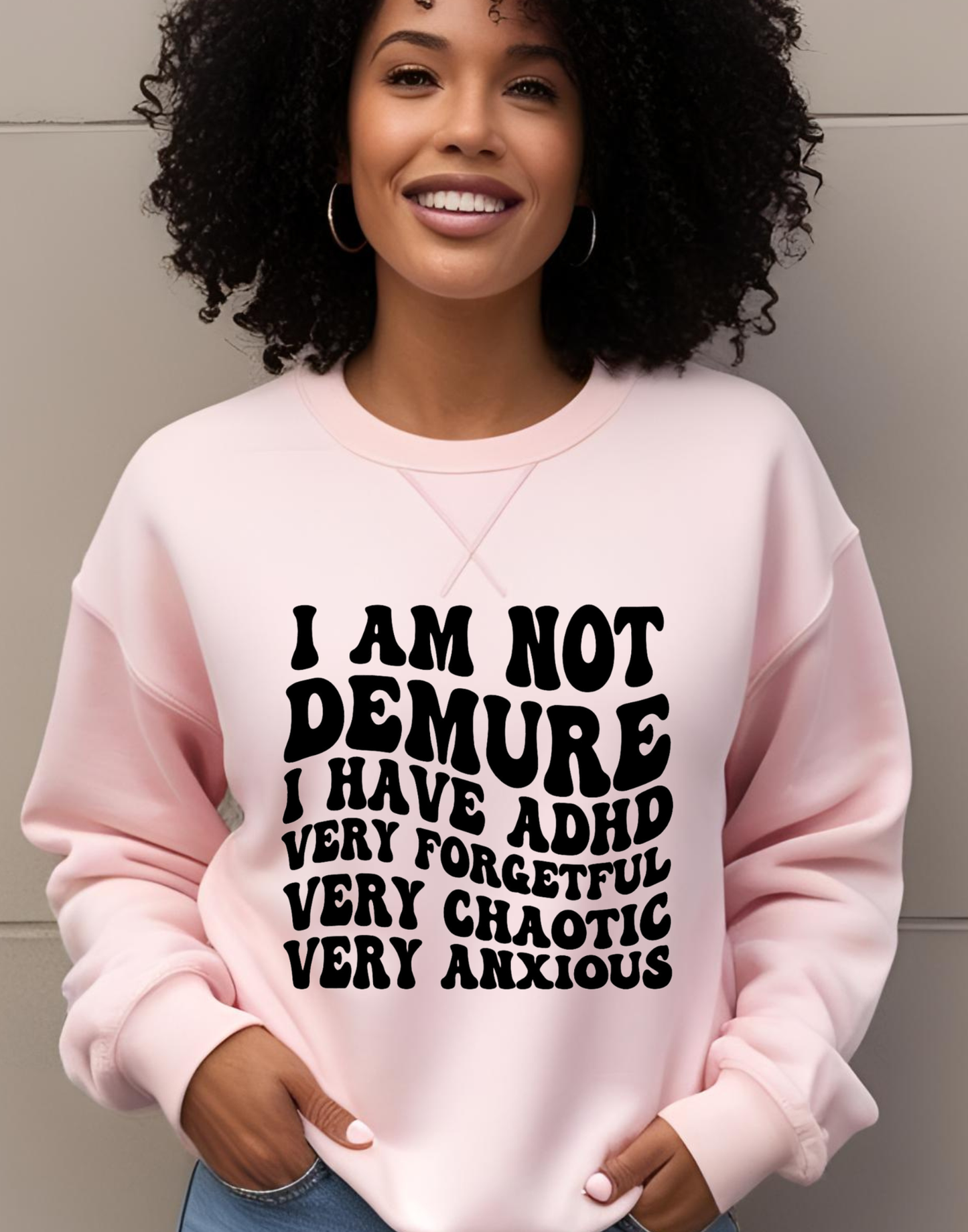 ADHD Demure Shirt Womens Mental Health shirt Funny sweatshirt Womens Empowerment Shirt