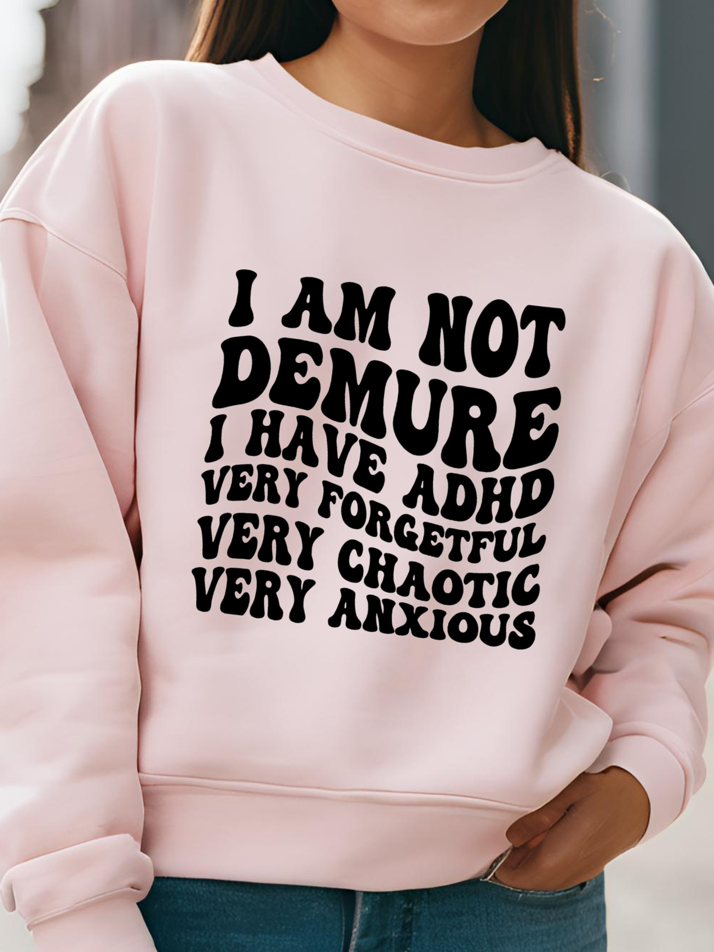 ADHD Demure Shirt Womens Mental Health shirt Funny sweatshirt Womens Empowerment Shirt