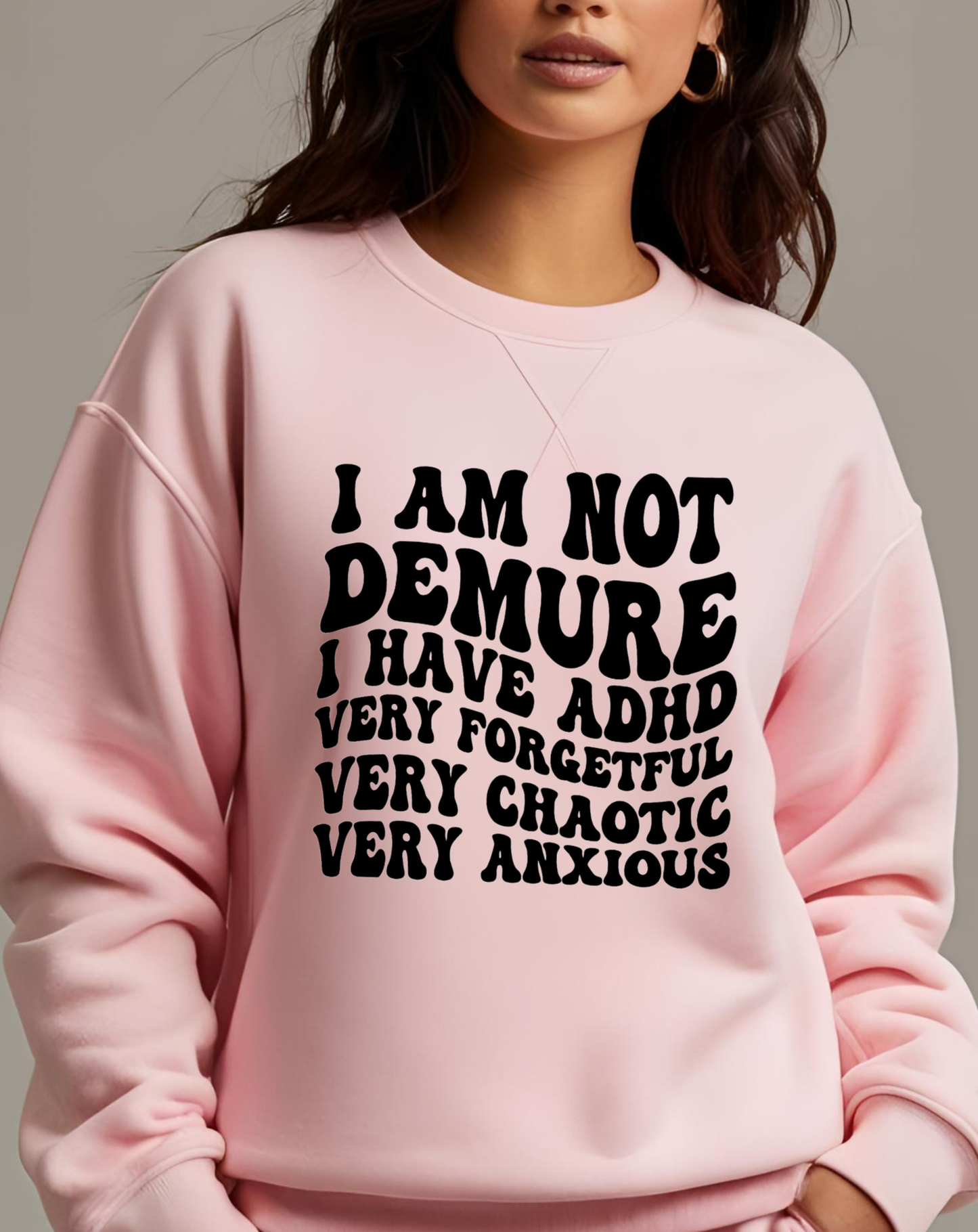ADHD Demure Shirt Womens Mental Health shirt Funny sweatshirt Womens Empowerment Shirt