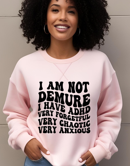 ADHD Demure Shirt Womens Mental Health shirt Funny sweatshirt Womens Empowerment Shirt