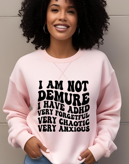 ADHD Demure Shirt Womens Mental Health shirt Funny sweatshirt Womens Empowerment Shirt